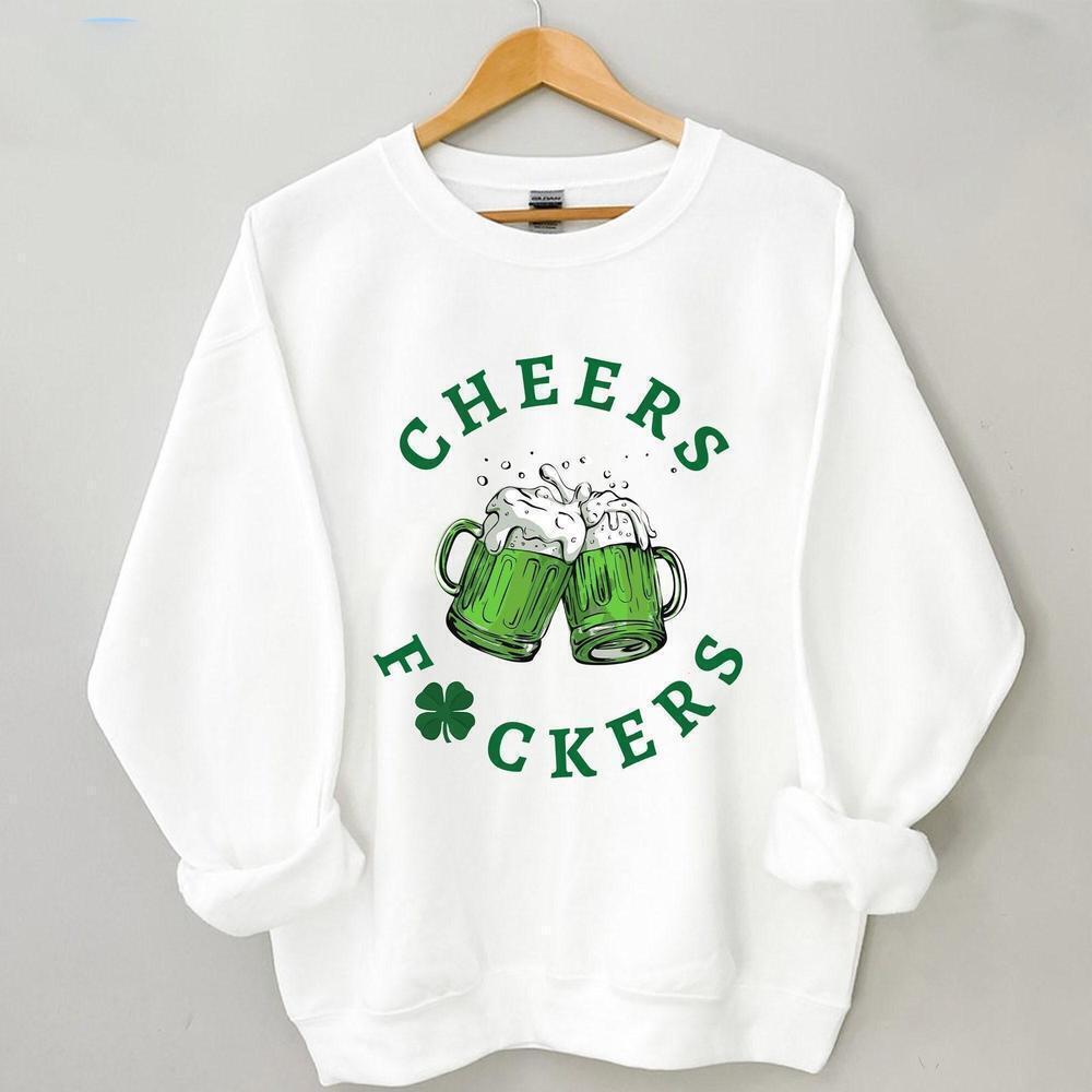 St Patricks Day Cheers Lucky Shamrock Fuckers Funny Irish Graphic Sweatshirt